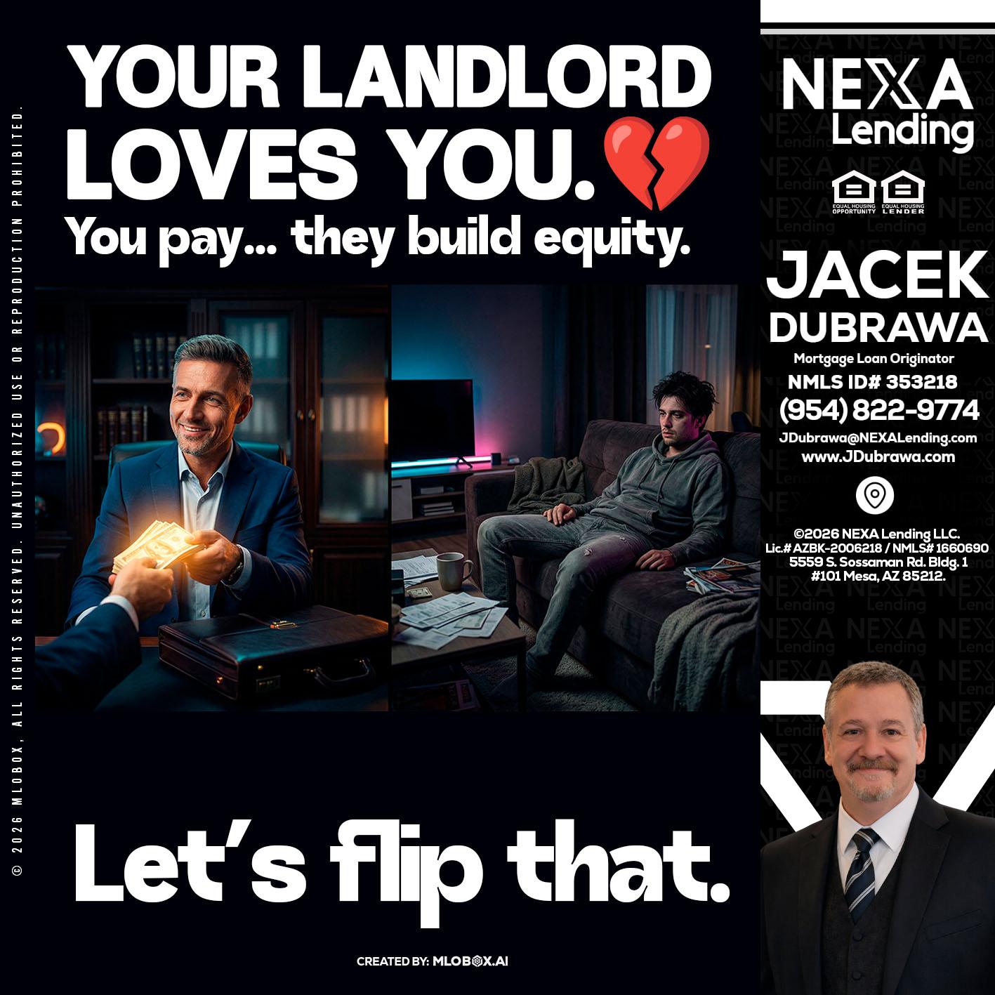 your landlord - Jacek Dubrawa -Senior Loan Officer