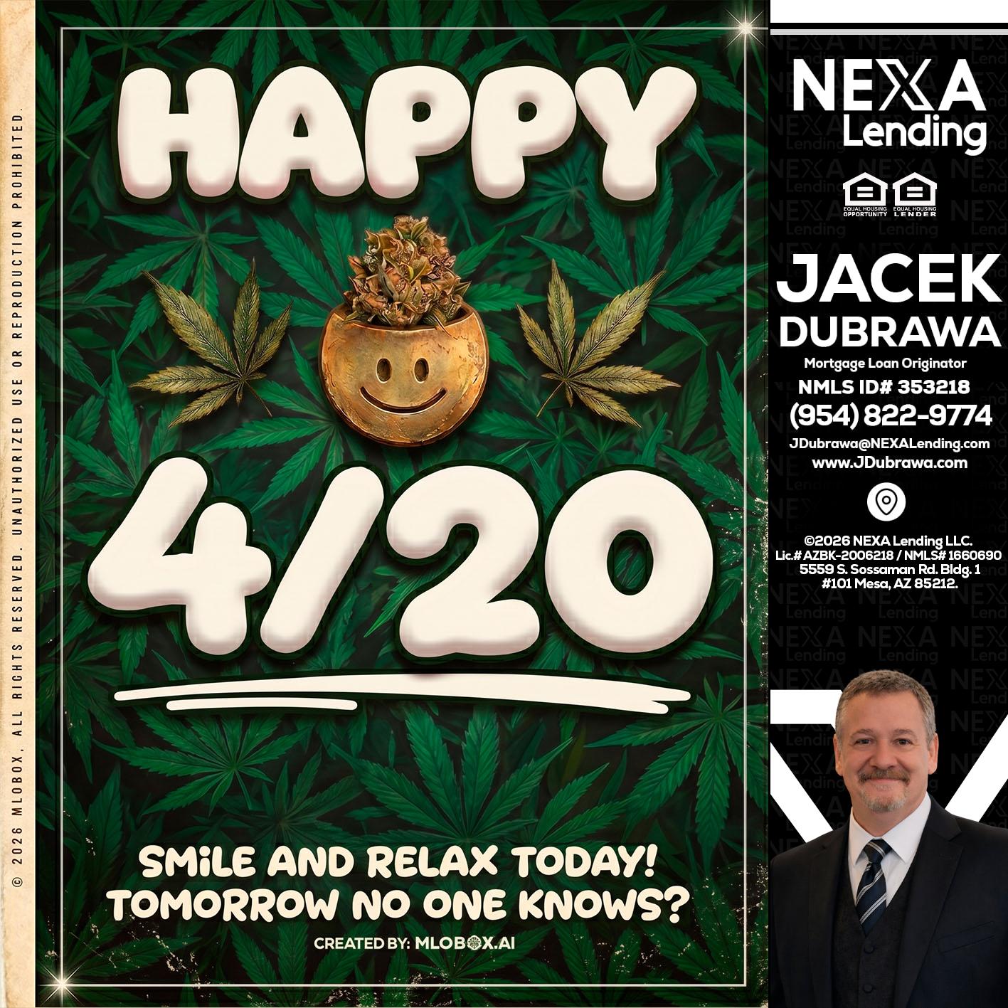 HAPPY 4/20 - Jacek Dubrawa -Senior Loan Officer